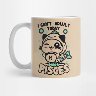 Funny Pisces Zodiac Sign - I can't adult today, I am a Pisces Mug